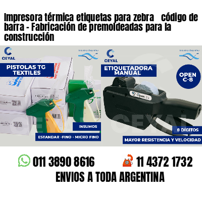 Impresora térmica etiquetas para zebra  código de barra - Fabricación de premoldeadas para la construcción